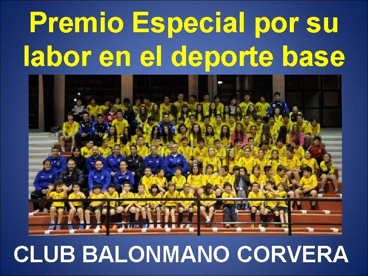 Premio Especial por su labor en el deporte base CLUB BALONMANO CORVERA 