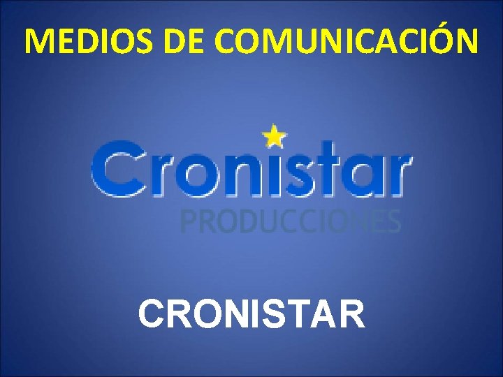 MEDIOS DE COMUNICACIÓN CRONISTAR 