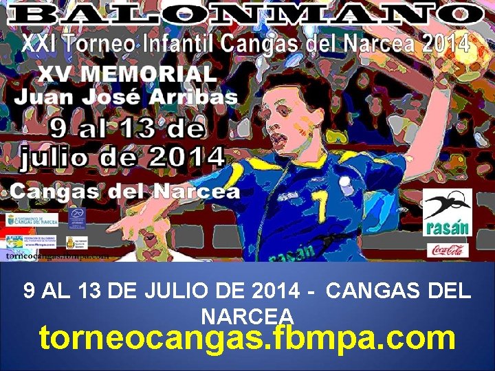9 AL 13 DE JULIO DE 2014 - CANGAS DEL NARCEA torneocangas. fbmpa. com