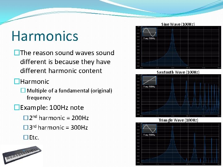 Harmonics �The reason sound waves sound different is because they have different harmonic content