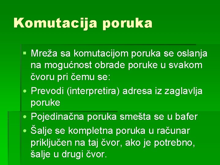 Komutacija poruka § Mreža sa komutacijom poruka se oslanja na mogućnost obrade poruke u