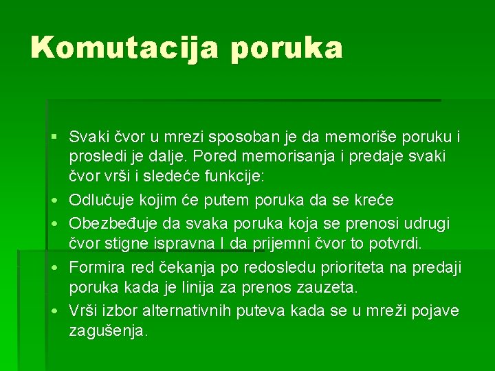 Komutacija poruka § Svaki čvor u mrezi sposoban je da memoriše poruku i prosledi