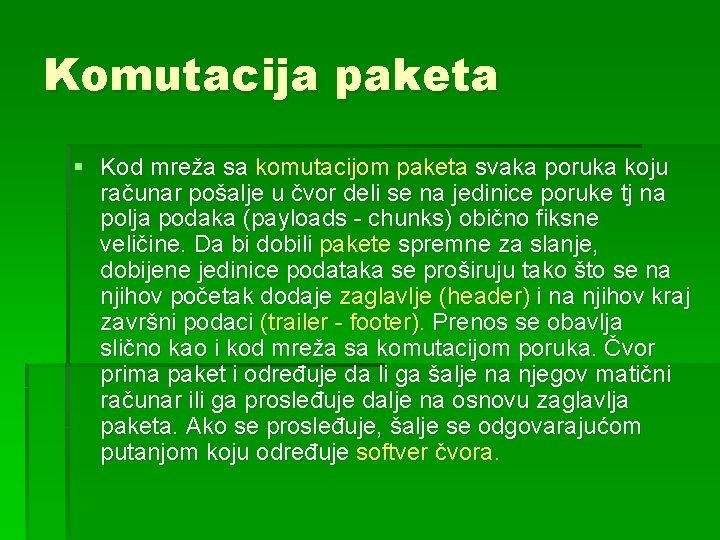 Komutacija paketa § Kod mreža sa komutacijom paketa svaka poruka koju računar pošalje u