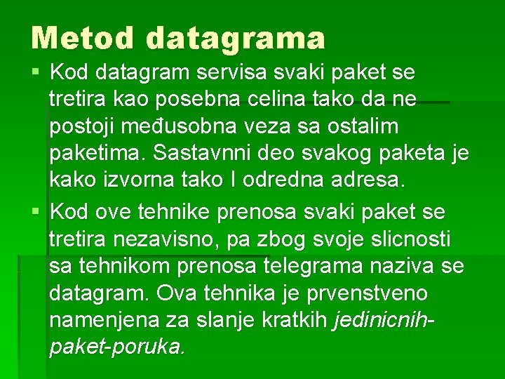 Metod datagrama § Kod datagram servisa svaki paket se tretira kao posebna celina tako