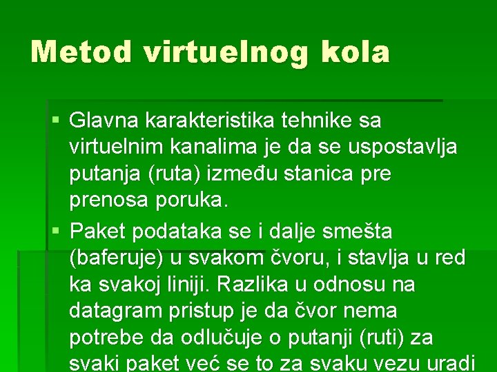 Metod virtuelnog kola § Glavna karakteristika tehnike sa virtuelnim kanalima je da se uspostavlja