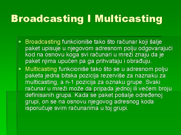 Broadcasting I Multicasting § Broadcasting funkcioniše tako što računar koji šalje paket upisuje u