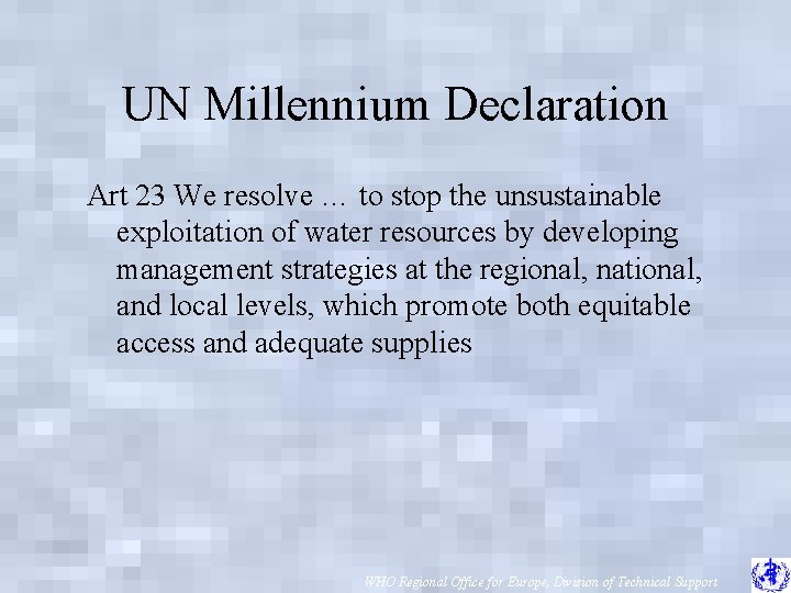 UN Millennium Declaration Art 23 We resolve … to stop the unsustainable exploitation of