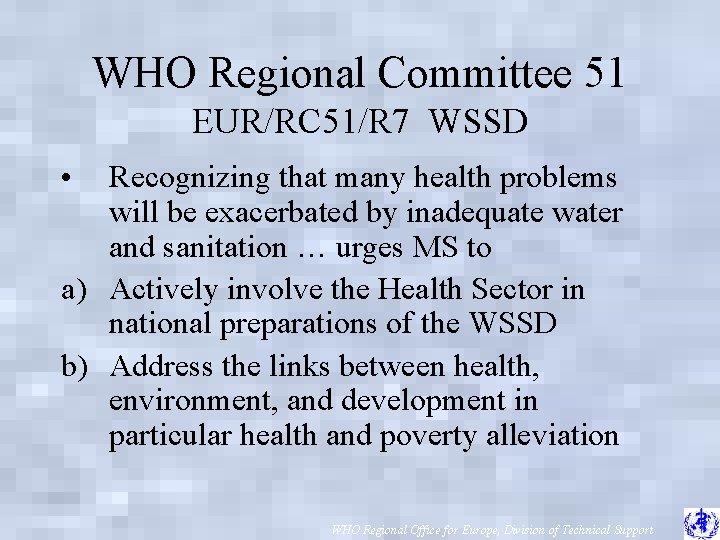 WHO Regional Committee 51 EUR/RC 51/R 7 WSSD • Recognizing that many health problems