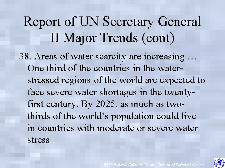 Report of UN Secretary General II Major Trends (cont) 38. Areas of water scarcity