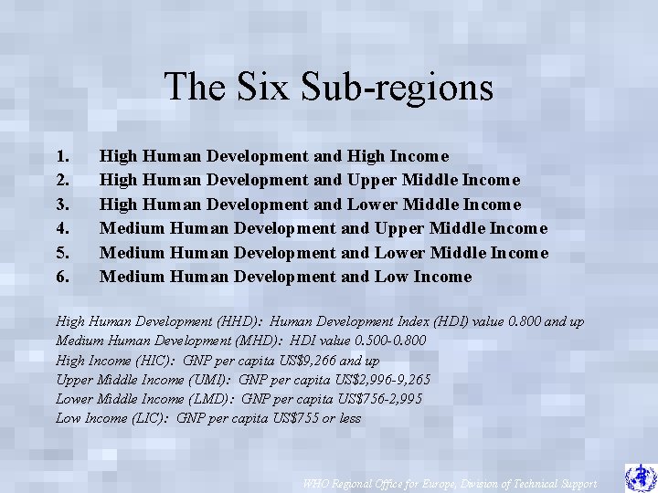 The Six Sub-regions 1. 2. 3. 4. 5. 6. High Human Development and High