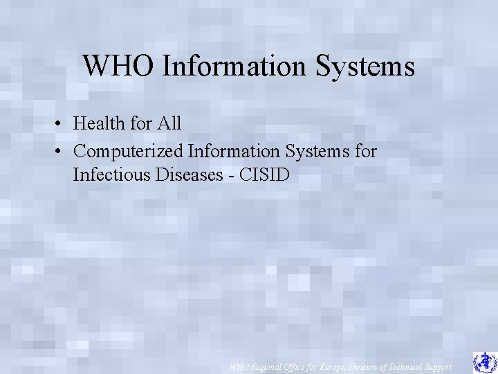 WHO Information Systems • Health for All • Computerized Information Systems for Infectious Diseases