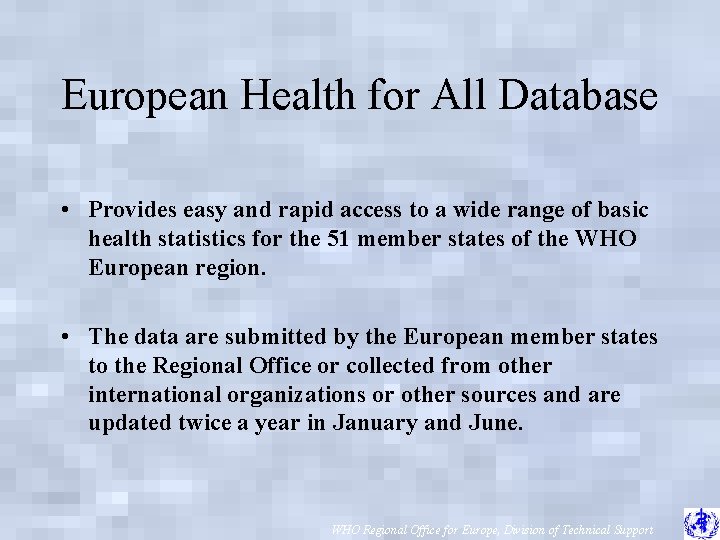 European Health for All Database • Provides easy and rapid access to a wide