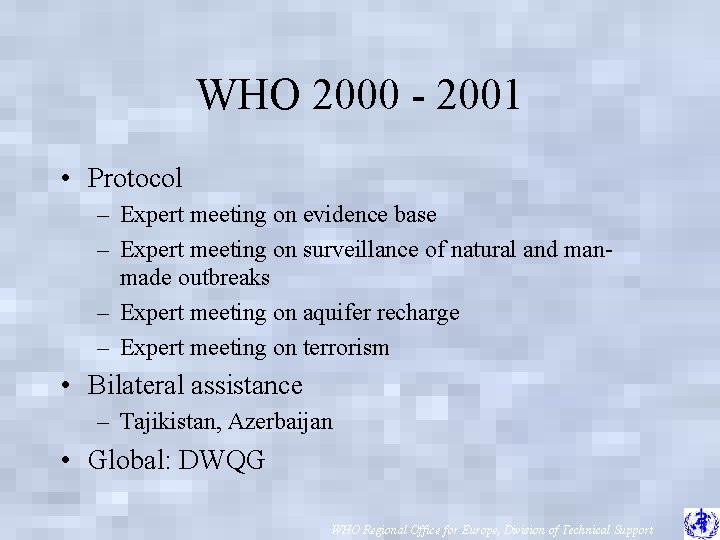 WHO 2000 - 2001 • Protocol – Expert meeting on evidence base – Expert