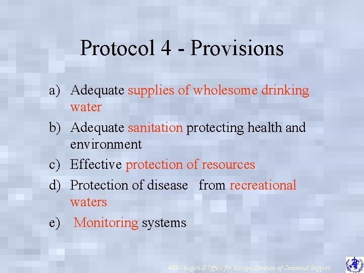 Protocol 4 - Provisions a) Adequate supplies of wholesome drinking water b) Adequate sanitation