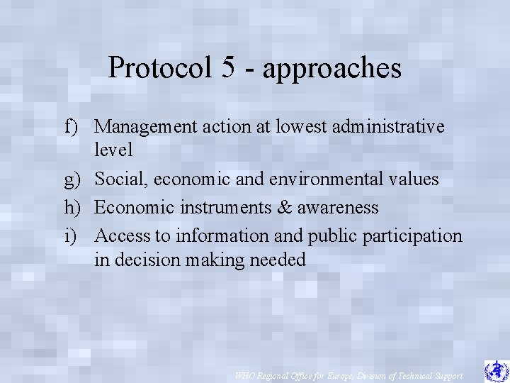 Protocol 5 - approaches f) Management action at lowest administrative level g) Social, economic