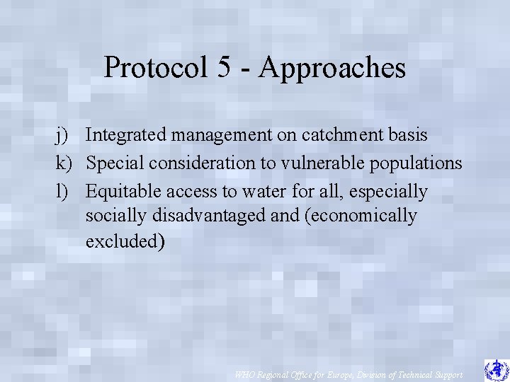 Protocol 5 - Approaches j) Integrated management on catchment basis k) Special consideration to