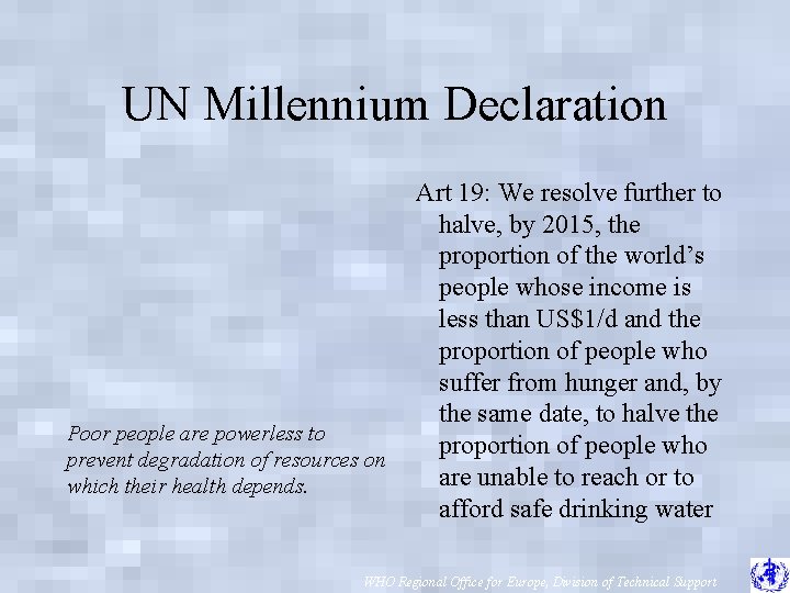 UN Millennium Declaration Poor people are powerless to prevent degradation of resources on which