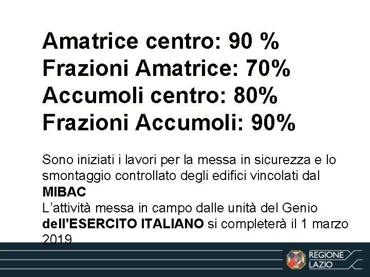 Amatrice centro: 90 % Frazioni Amatrice: 70% Accumoli centro: 80% Frazioni Accumoli: 90% Sono