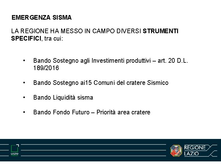 EMERGENZA SISMA LA REGIONE HA MESSO IN CAMPO DIVERSI STRUMENTI SPECIFICI, tra cui: •