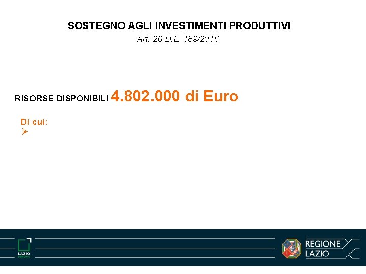 SOSTEGNO AGLI INVESTIMENTI PRODUTTIVI Art. 20 D. L. 189/2016 RISORSE DISPONIBILI Di cui: Ø