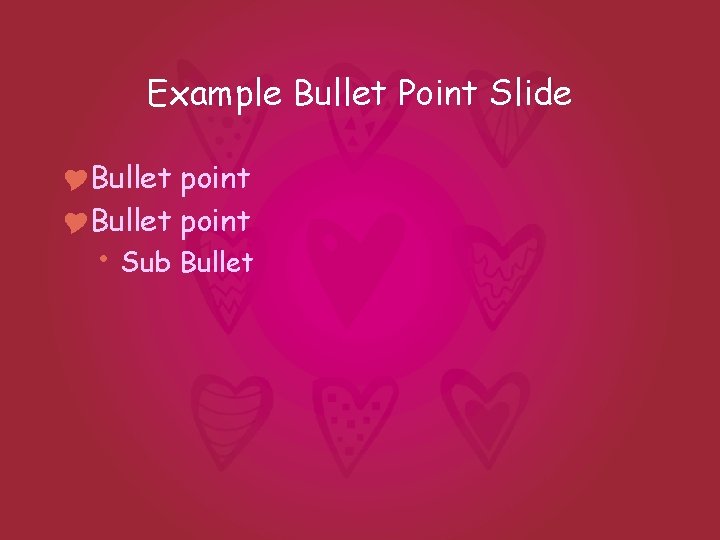 Example Bullet Point Slide YBullet point • Sub Bullet 