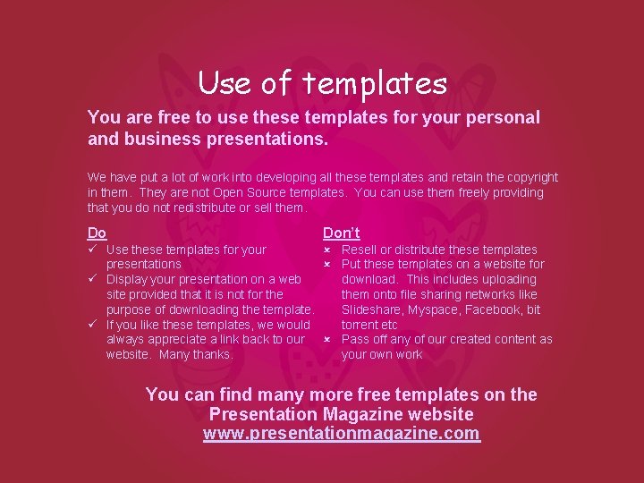 Use of templates You are free to use these templates for your personal and