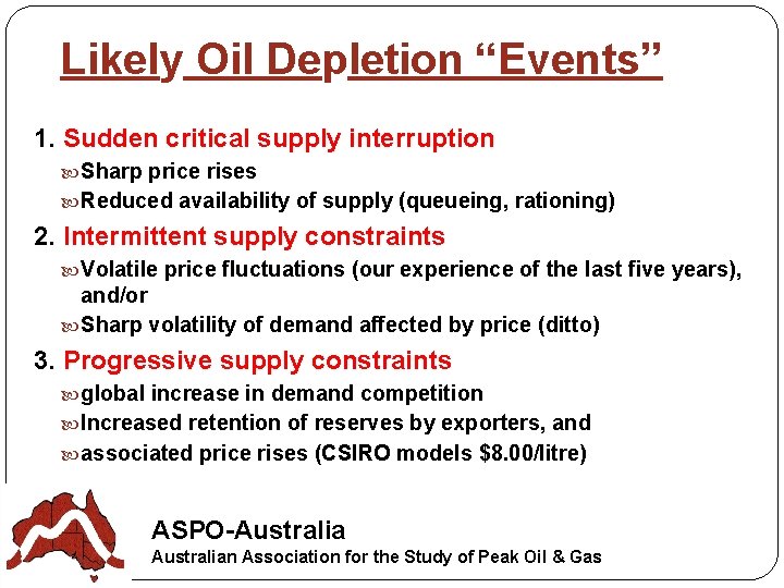 Likely Oil Depletion “Events” 1. Sudden critical supply interruption Sharp price rises Reduced availability