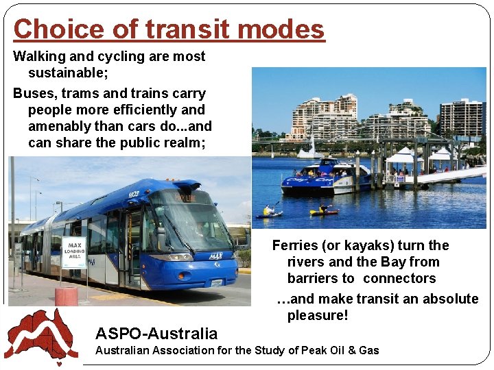 Choice of transit modes Walking and cycling are most sustainable; Buses, trams and trains