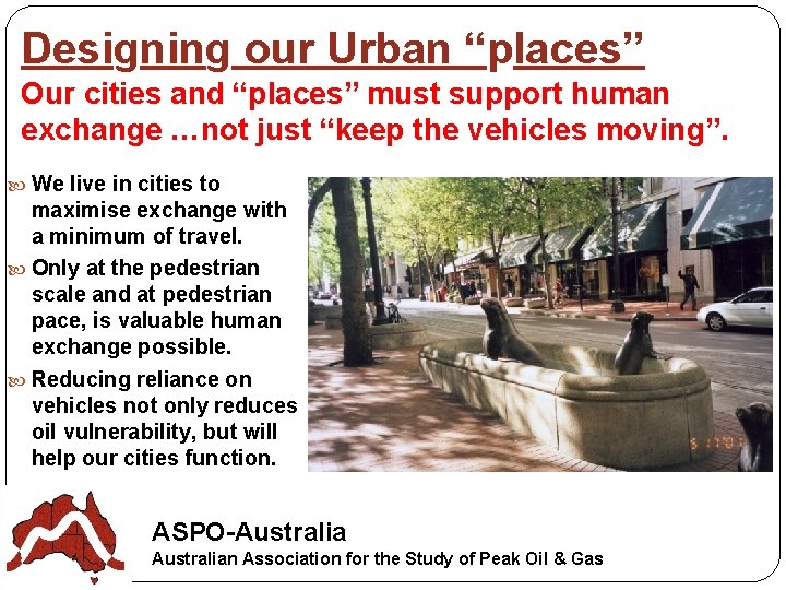 Designing our Urban “places” Our cities and “places” must support human exchange …not just