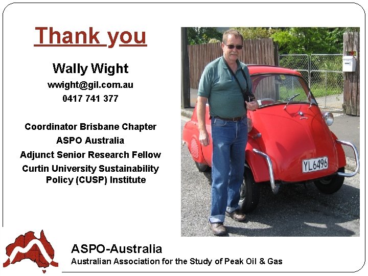 Thank you Wally Wight wwight@gil. com. au 0417 741 377 Coordinator Brisbane Chapter ASPO