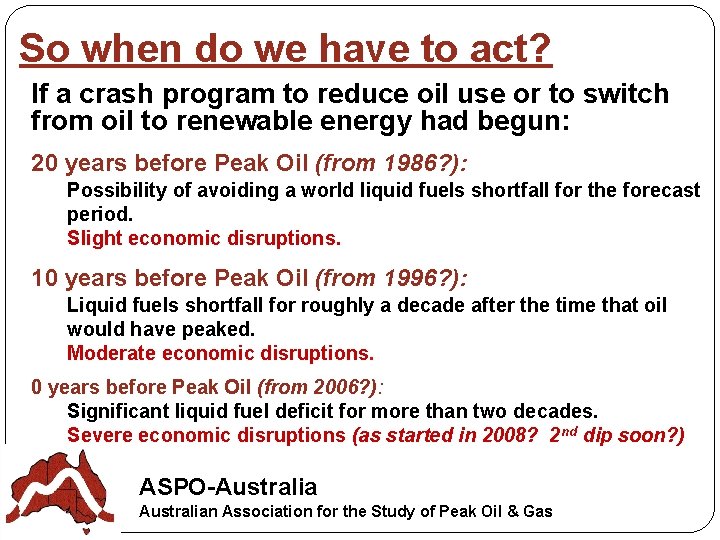 So when do we have to act? If a crash program to reduce oil