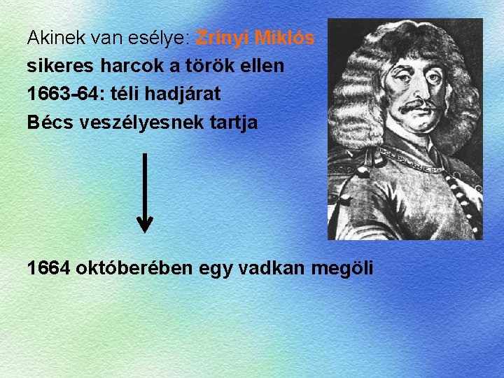 Akinek van esélye: Zrínyi Miklós sikeres harcok a török ellen 1663 -64: téli hadjárat