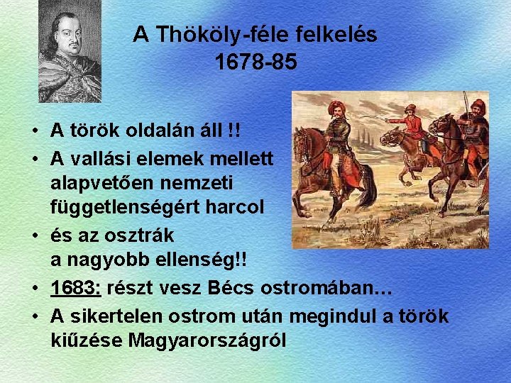 A Thököly-féle felkelés 1678 -85 • A török oldalán áll !! • A vallási