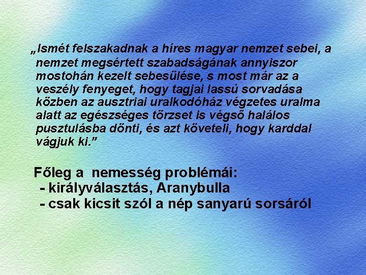 „Ismét felszakadnak a híres magyar nemzet sebei, a nemzet megsértett szabadságának annyiszor mostohán kezelt
