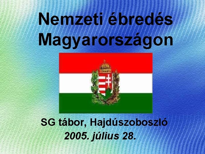 Nemzeti ébredés Magyarországon SG tábor, Hajdúszoboszló 2005. július 28. 