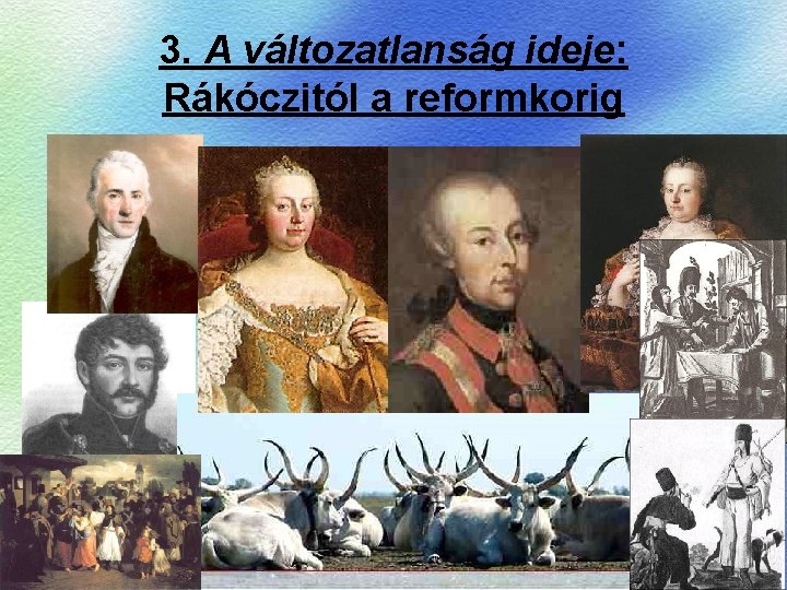 3. A változatlanság ideje: Rákóczitól a reformkorig 