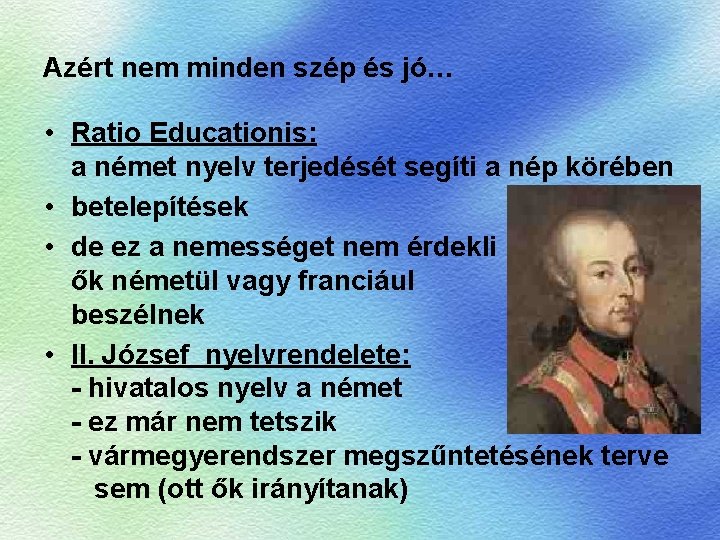 Azért nem minden szép és jó… • Ratio Educationis: a német nyelv terjedését segíti