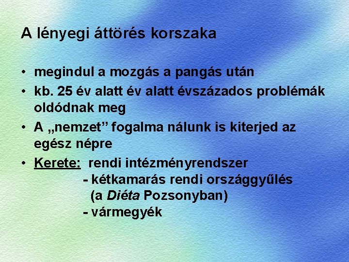 A lényegi áttörés korszaka • megindul a mozgás a pangás után • kb. 25