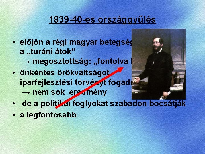 1839 -40 -es országgyűlés • előjön a régi magyar betegség, a „turáni átok” →