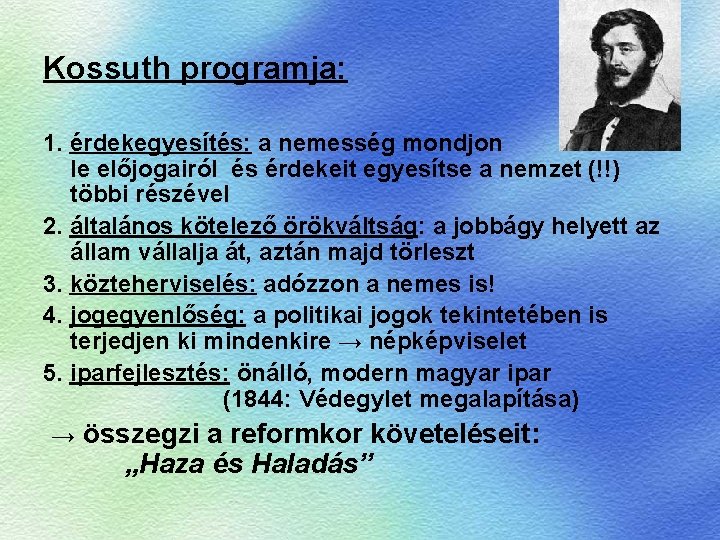 Kossuth programja: 1. érdekegyesítés: a nemesség mondjon le előjogairól és érdekeit egyesítse a nemzet