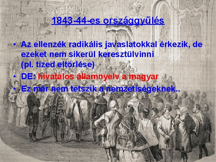 1843 -44 -es országgyűlés • Az ellenzék radikális javaslatokkal érkezik, de ezeket nem sikerül