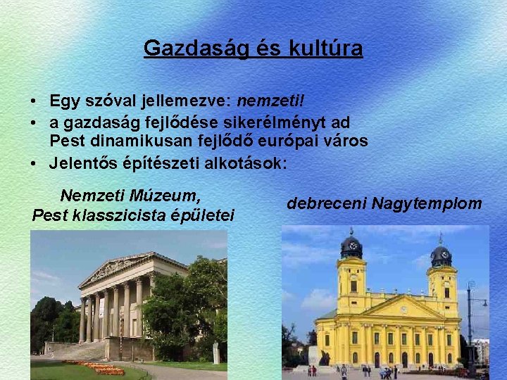 Gazdaság és kultúra • Egy szóval jellemezve: nemzeti! • a gazdaság fejlődése sikerélményt ad