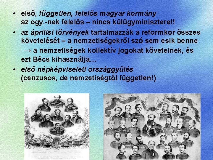  • első, független, felelős magyar kormány az ogy. -nek felelős – nincs külügyminisztere!!