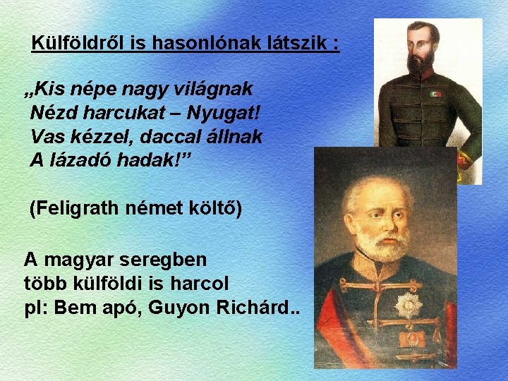 Külföldről is hasonlónak látszik : „Kis népe nagy világnak Nézd harcukat – Nyugat! Vas