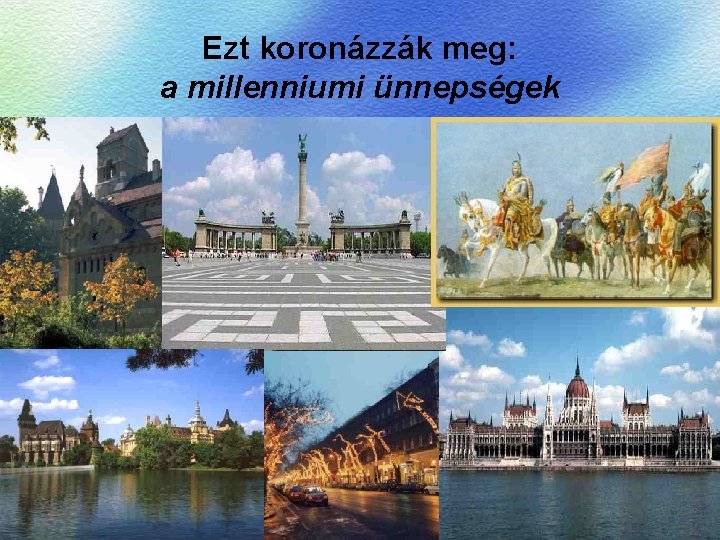 Ezt koronázzák meg: a millenniumi ünnepségek 