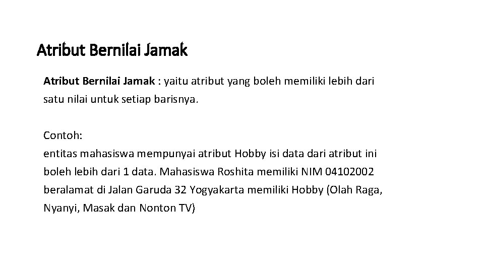 Atribut Bernilai Jamak : yaitu atribut yang boleh memiliki lebih dari satu nilai untuk