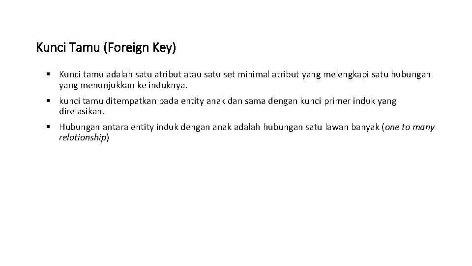 Kunci Tamu (Foreign Key) § Kunci tamu adalah satu atribut atau satu set minimal