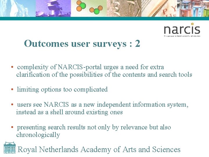 Outcomes user surveys : 2 • complexity of NARCIS-portal urges a need for extra