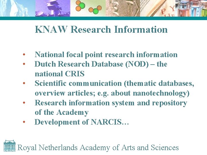 KNAW Research Information • • • National focal point research information Dutch Research Database