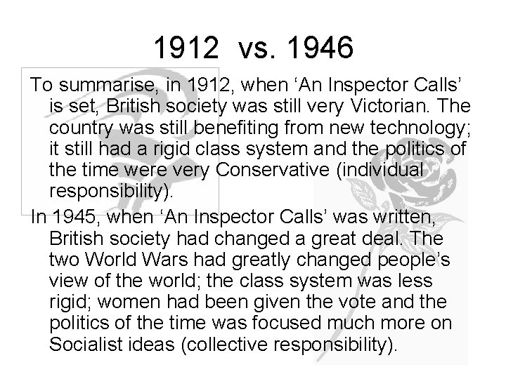 1912 vs. 1946 To summarise, in 1912, when ‘An Inspector Calls’ is set, British
